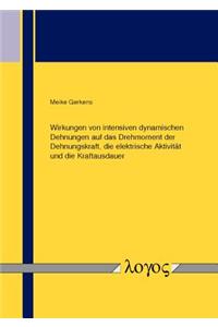 Wirkungen Von Intensiven Dynamischen Dehnungen Auf Das Drehmoment Der Dehnungskraft, Die Elektrische Aktivitat Und Die Kraftausdauer