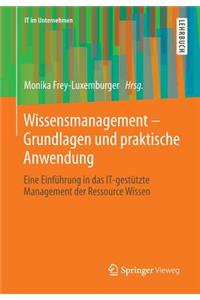 Wissensmanagement - Grundlagen Und Praktische Anwendung: Eine Einfuhrung in Das It-Gestutzte Management Der Ressource Wissen