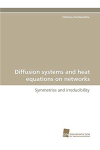 Diffusion systems and heat equations on networks