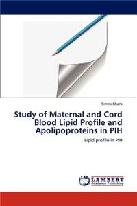 Study of Maternal and Cord Blood Lipid Profile and Apolipoproteins in PIH