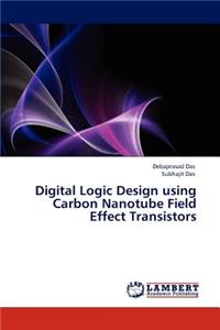 Digital Logic Design using Carbon Nanotube Field Effect Transistors