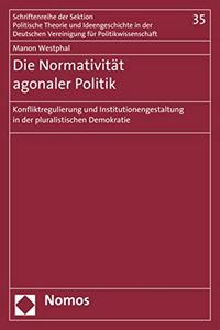 Die Normativitat Agonaler Politik