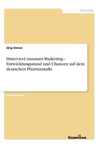 Direct-to-Consumer-Marketing - Entwicklungsstand und Chancen auf dem deutschen Pharmamarkt