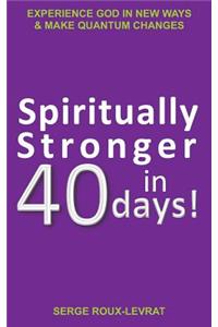 Spiritually Stronger In 40 Days!