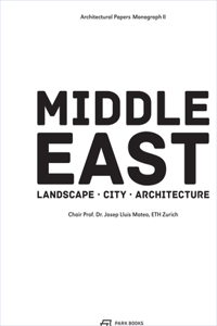 The Middle East – Territory, City, Architecture