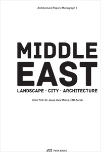 The Middle East – Territory, City, Architecture: Landscape, City, Architecture Volume 2