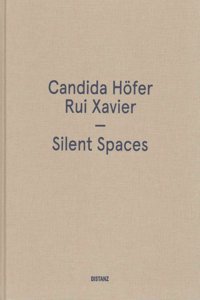 Candida Hofer / Rui Xavier: Silent Spaces