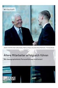Ältere Mitarbeiter erfolgreich führen. Wie demopraphiefeste Personalführungfunktioniert