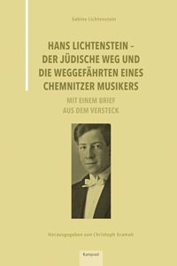 Hans Lichtenstein - Der judische Weg und die Weggefahrten eines Chemnitzer Musikers