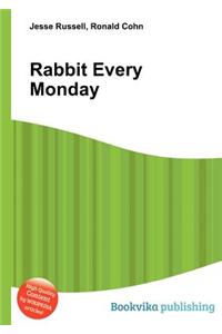 Rabbit Every Monday