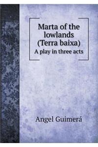 Marta of the Lowlands (Terra Baixa) a Play in Three Acts