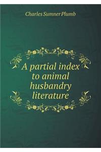 A Partial Index to Animal Husbandry Literature