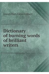Dictionary of burning words of brilliant writers