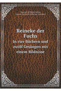 Reineke der Fuchs In vier Büchern und zwölf Gesängen mit einem Bildnisse