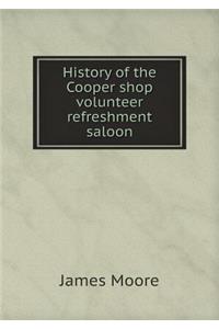 History of the Cooper Shop Volunteer Refreshment Saloon