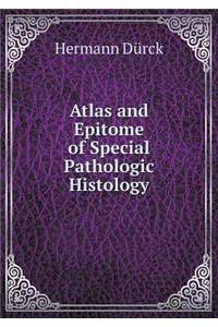 Atlas and Epitome of Special Pathologic Histology