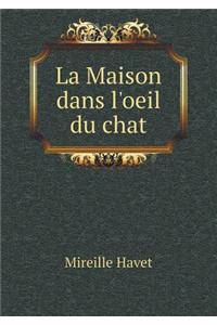 La Maison Dans l'Oeil Du Chat