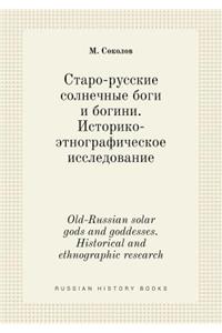 Old-Russian Solar Gods and Goddesses. Historical and Ethnographic Research