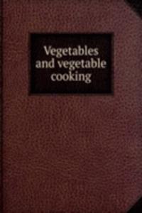 Vegetables and vegetable cooking
