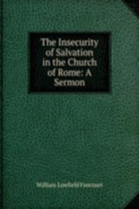 Insecurity of Salvation in the Church of Rome: A Sermon