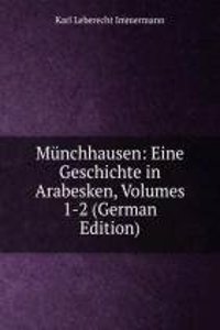 Munchhausen: Eine Geschichte in Arabesken, Volumes 1-2 (German Edition)