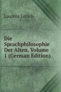 Die Sprachphilosophie Der Alten, Volume 1 (German Edition)