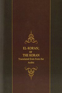 EL-KOR'AN; or THE KORAN