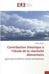 Contribution théorique à l''étude de la réactivité élémentaire