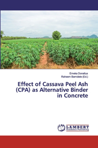 Effect of Cassava Peel Ash (CPA) as Alternative Binder in Concrete