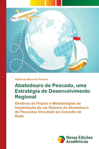 Abatedouro de Pescado, uma Estratégia de Desenvolvimento Regional