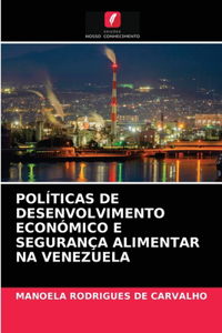Políticas de Desenvolvimento Económico E Segurança Alimentar Na Venezuela