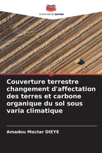 Couverture terrestre changement d'affectation des terres et carbone organique du sol sous varia climatique