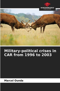 Military-political crises in CAR from 1996 to 2003