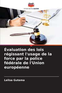 Évaluation des lois régissant l'usage de la force par la police fédérale de l'Union européenne