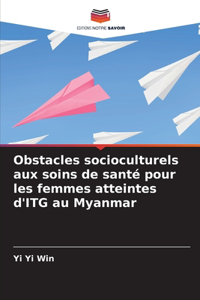 Obstacles socioculturels aux soins de santé pour les femmes atteintes d'ITG au Myanmar