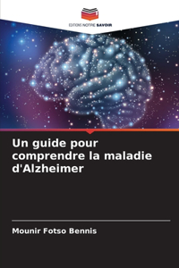 Un guide pour comprendre la maladie d'Alzheimer
