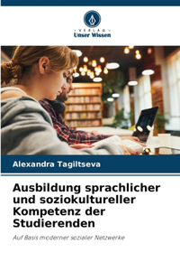 Ausbildung sprachlicher und soziokultureller Kompetenz der Studierenden