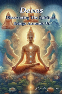 Devas. Discovering the Spiritual Beings Around Us