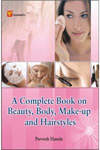 A Complete Book on Beauty, Body, Make-up and Hairstyles