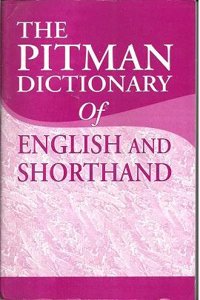 THE PITMAN DICTIONARY OF ENGLISH AND SHORTHAND