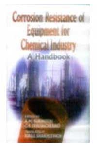 Corrosion Resistance of Equipment for Chemical Industry: A Handbook