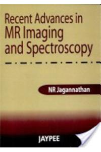 Recent Advances in MR Imaging and Spectroscopy