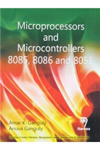 Microprocessors and Microcontrollers 8085, 8086 and 8051