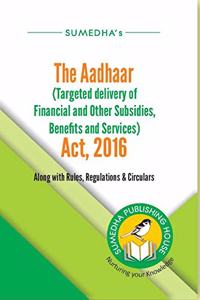 The Aadhaar (Targeted delivery of Financial and Other Subsidie, Benefits and Services) Act 2016
