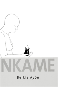 Belkis AyÃ³n: Nkame: Catalogue RaisonnÃ©