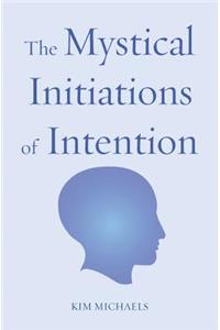 Mystical Initiations of Intention