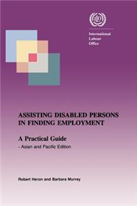 Assisting disabled persons in finding employment. A practical guide - Asian and Pacific edition