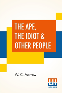 The Ape, The Idiot & Other People