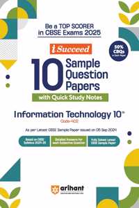 Arihant i Succeed 10 Sample Question Papers for Information Technology Class 10th | As per latest CBSE Sample Paper issued on 5 Sept. 2024 | 50% CBQs in each paper | Detailed Answers with Step Marking | Fully Solved Latest CBSE Sample Paper For Exa