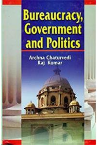 Bureaucracy, Government and Politics, 456pp., 2014